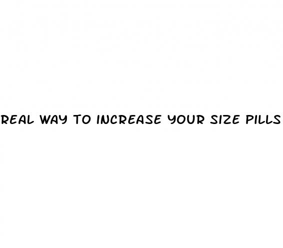 real way to increase your size pills
