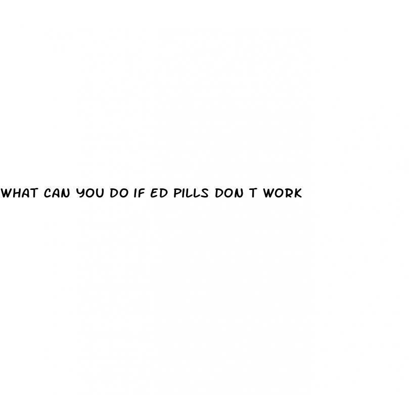 what can you do if ed pills don t work