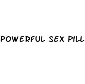 powerful sex pills