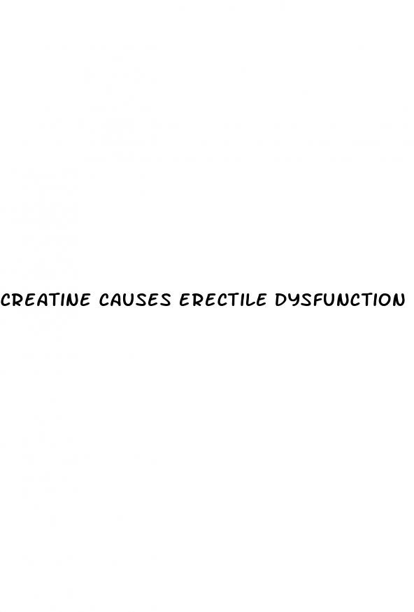 creatine causes erectile dysfunction