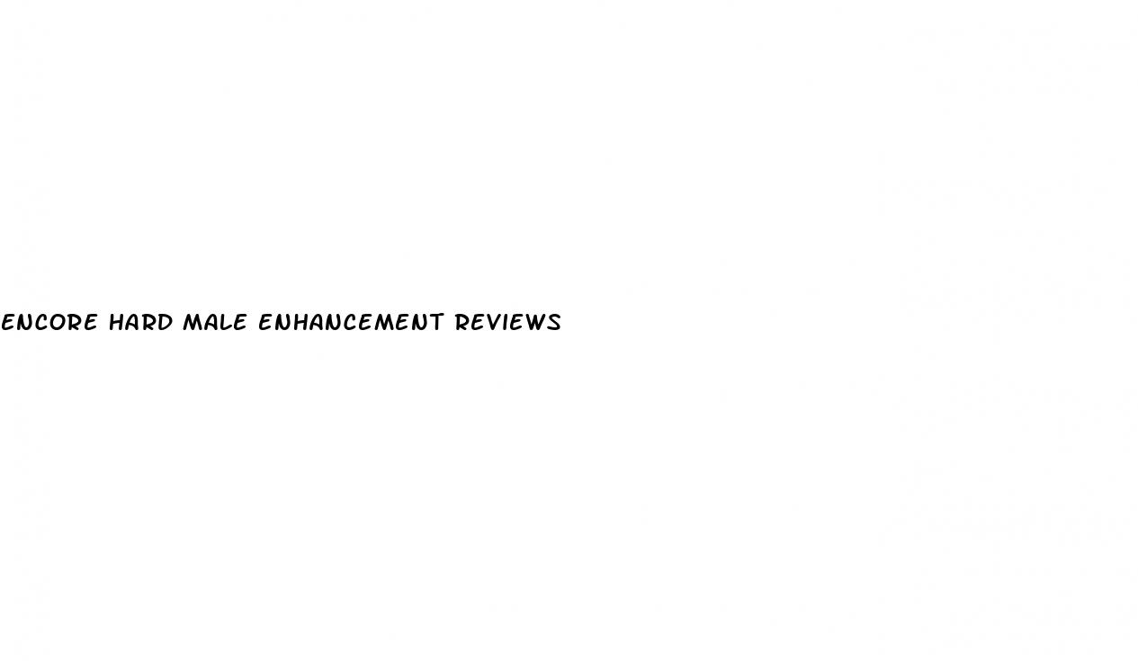 encore hard male enhancement reviews