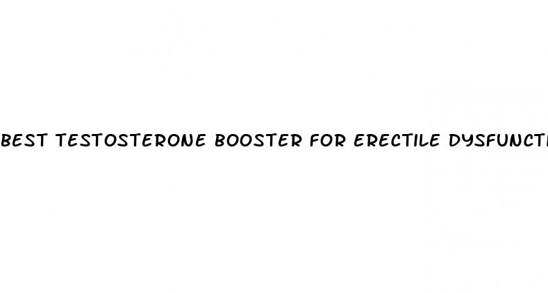 best testosterone booster for erectile dysfunction reddit