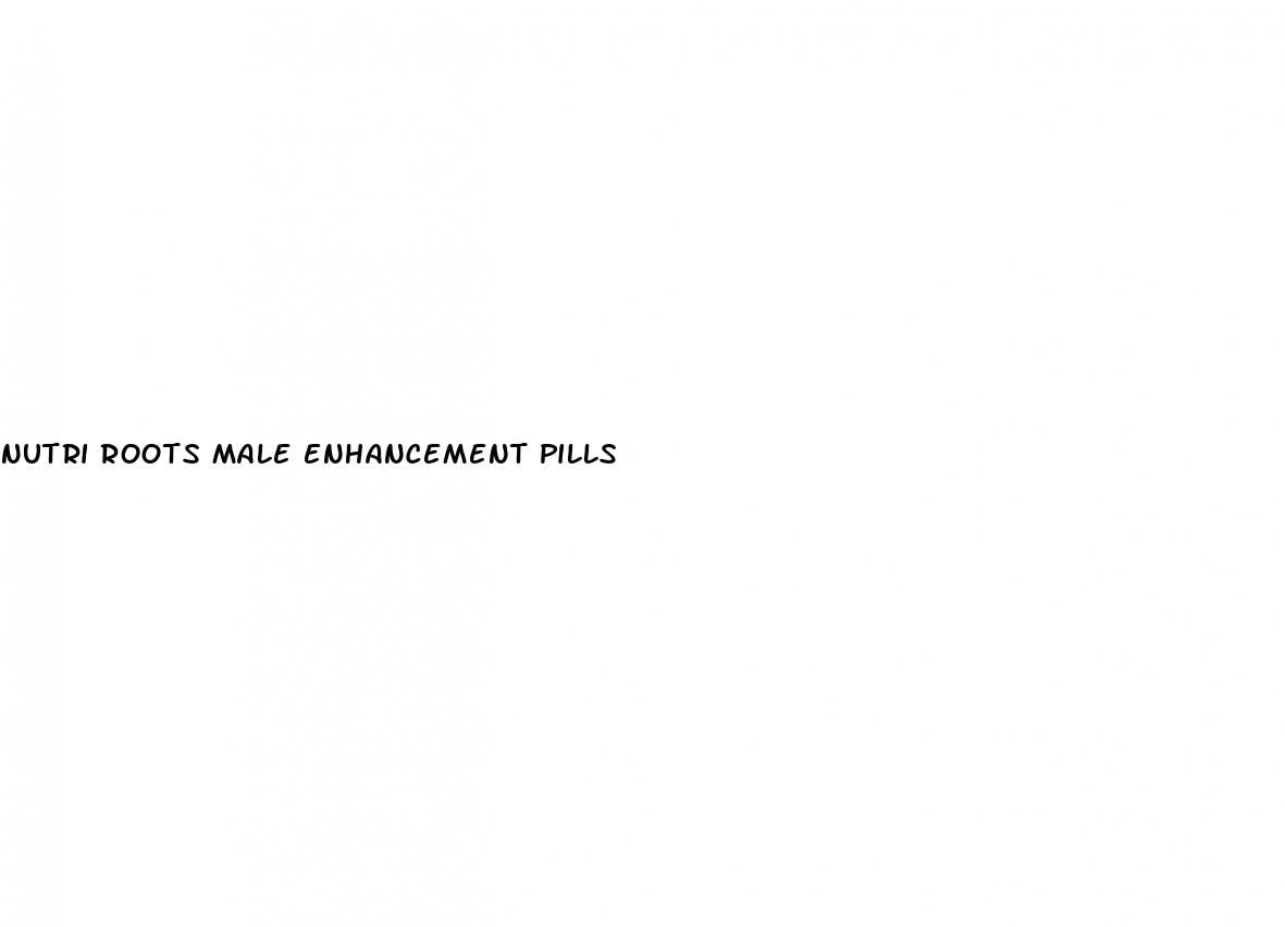 nutri roots male enhancement pills