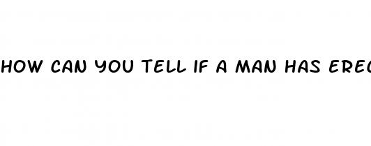 how can you tell if a man has erectile dysfunction