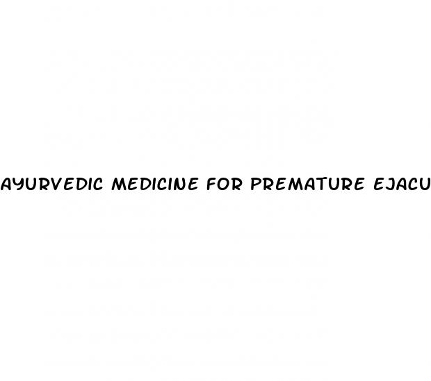 ayurvedic medicine for premature ejaculation and erectile dysfunction