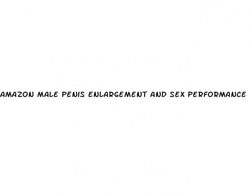 amazon male penis enlargement and sex performance pills