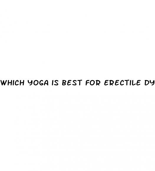 which yoga is best for erectile dysfunction