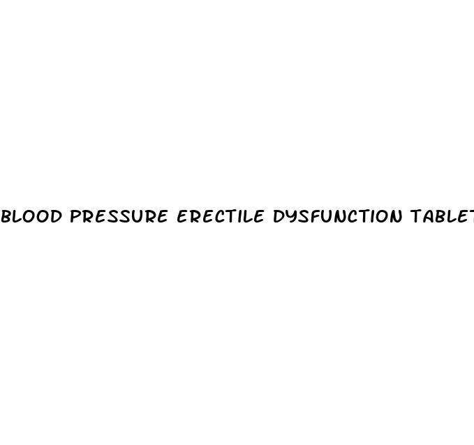 blood pressure erectile dysfunction tablets