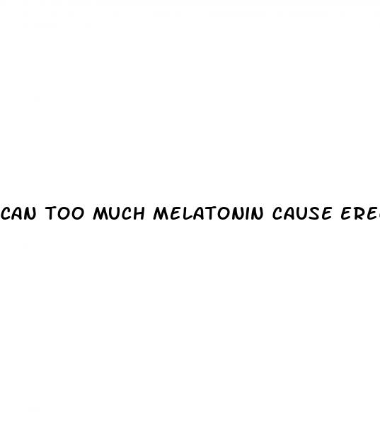 can too much melatonin cause erectile dysfunction