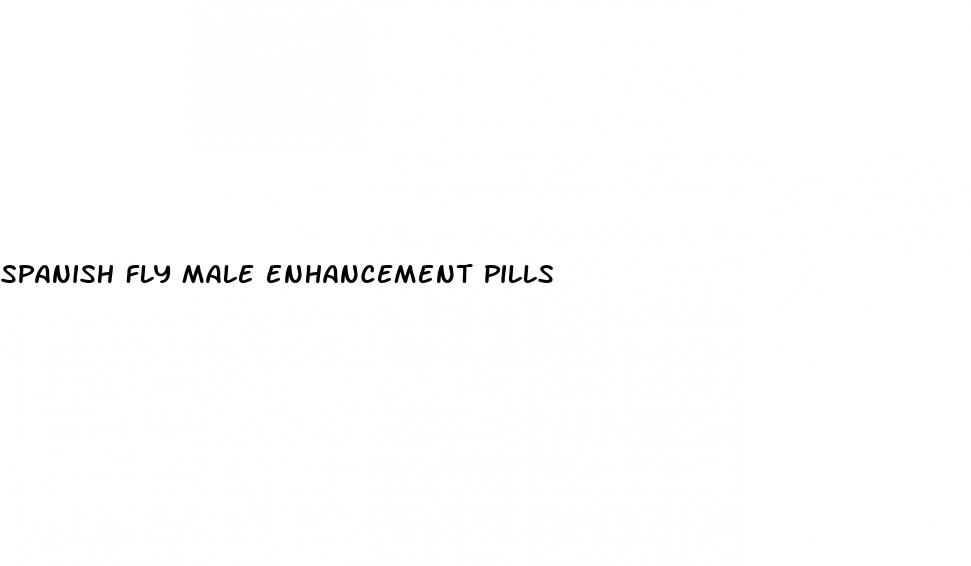 spanish fly male enhancement pills