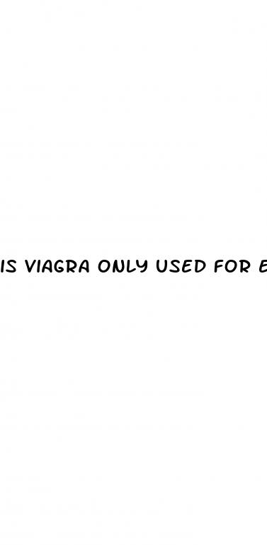 is viagra only used for erectile dysfunction