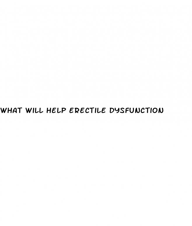 what will help erectile dysfunction