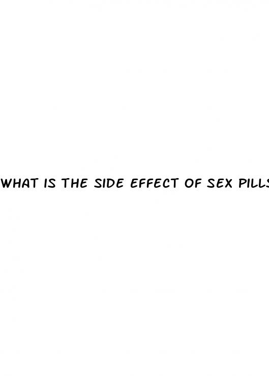 what is the side effect of sex pills