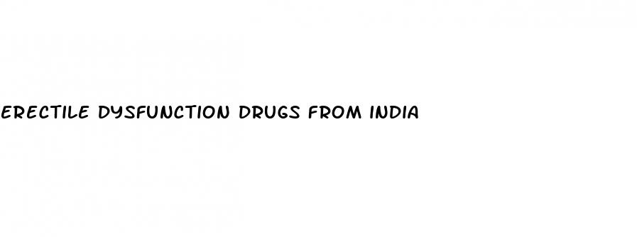 erectile dysfunction drugs from india