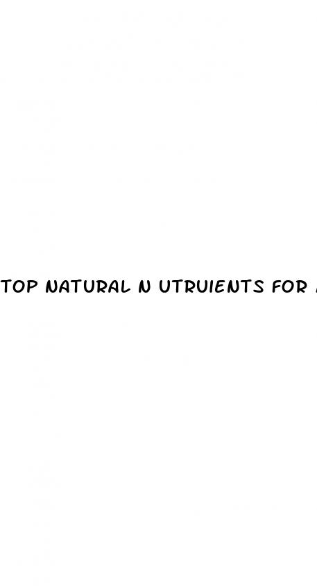 top natural n utruients for male enhancement