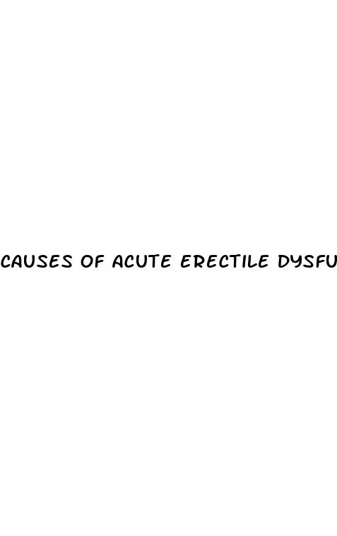 causes of acute erectile dysfunction