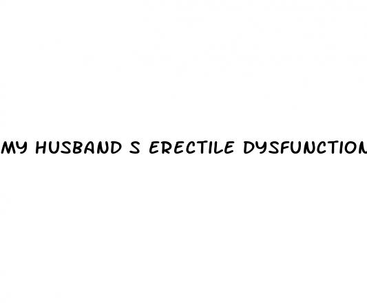 my husband s erectile dysfunction is ruining our marriage