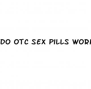 do otc sex pills work