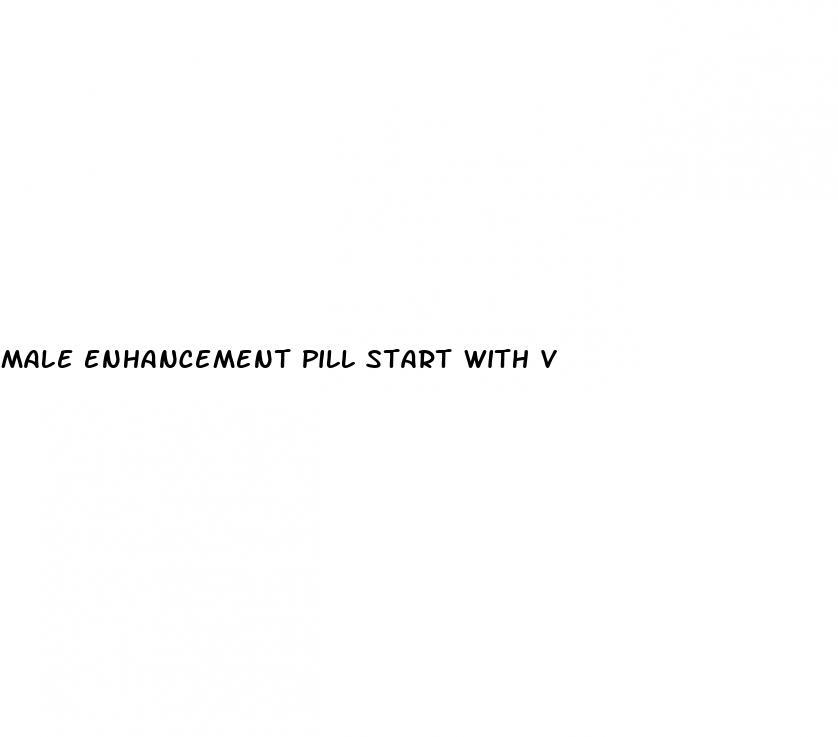 male enhancement pill start with v