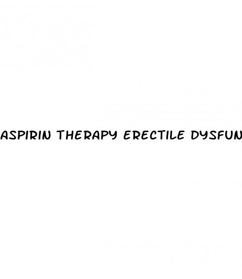 aspirin therapy erectile dysfunction