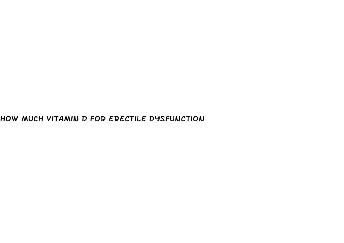how much vitamin d for erectile dysfunction