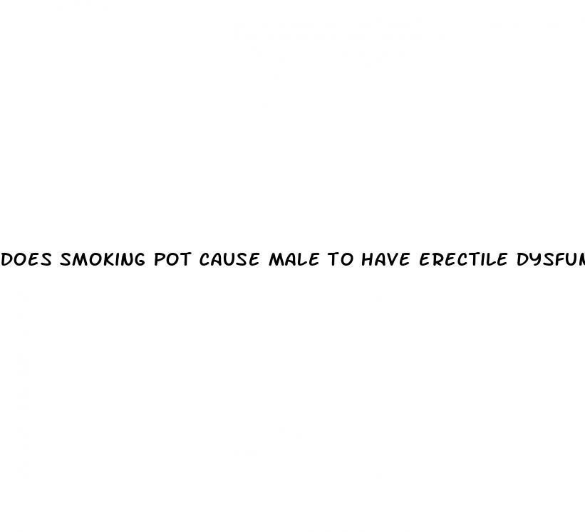 does smoking pot cause male to have erectile dysfunction