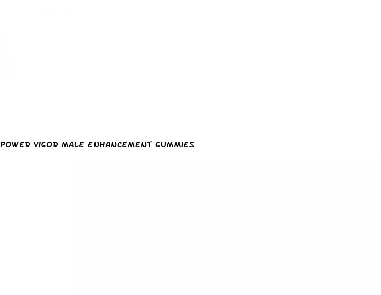 power vigor male enhancement gummies