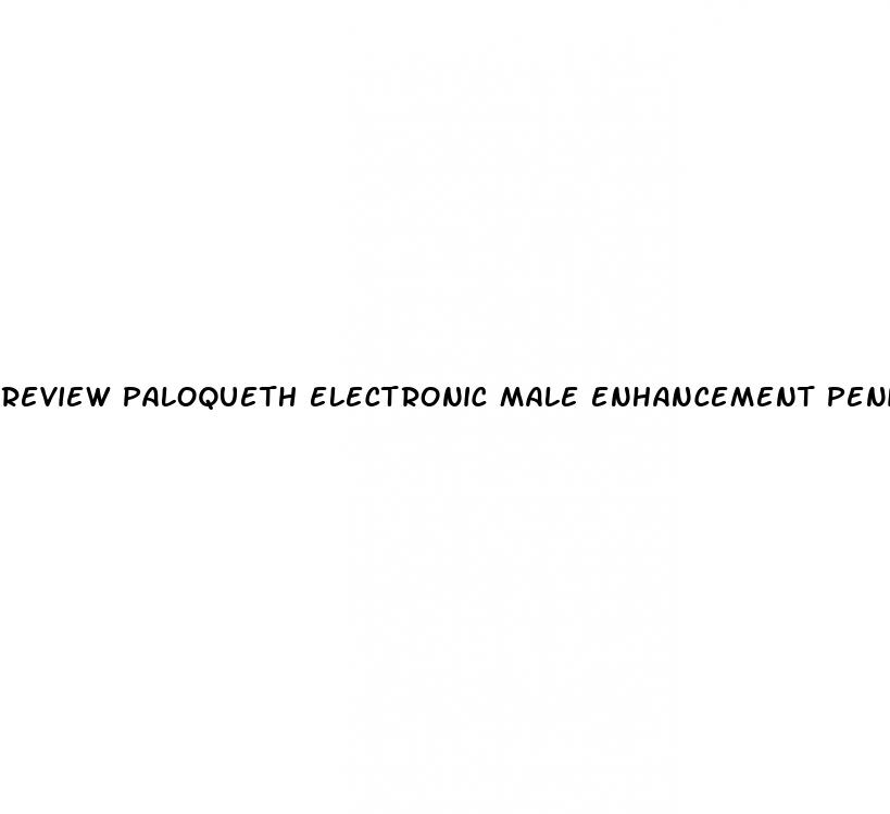review paloqueth electronic male enhancement penis pump