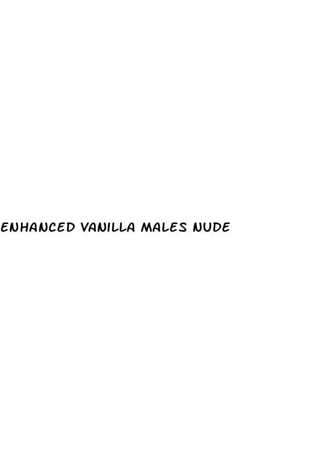 enhanced vanilla males nude