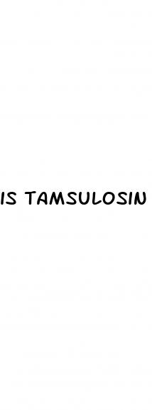 is tamsulosin good for erectile dysfunction