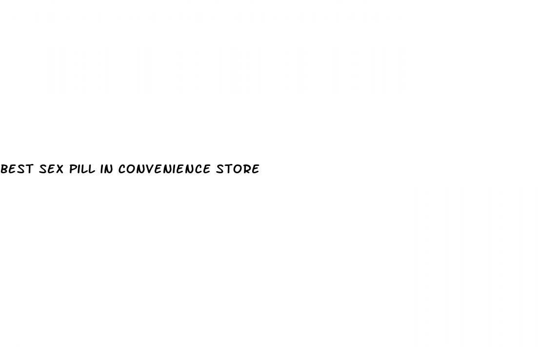 best sex pill in convenience store