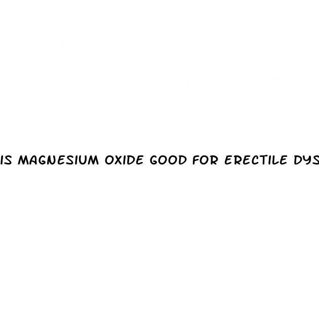 is magnesium oxide good for erectile dysfunction