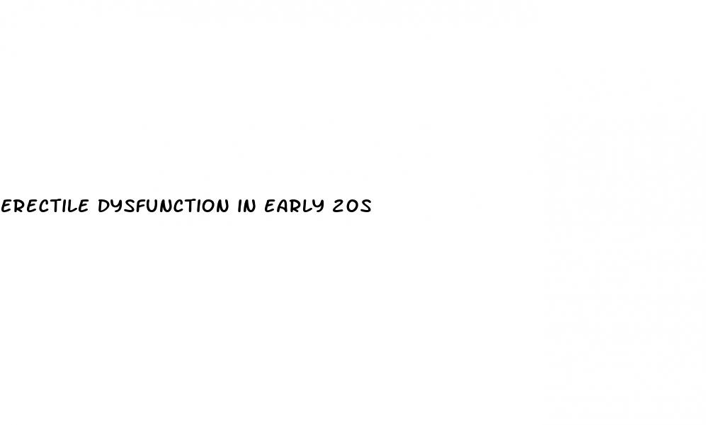 erectile dysfunction in early 20s