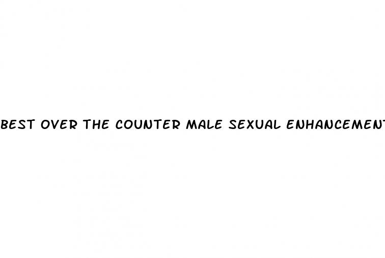 best over the counter male sexual enhancement pills