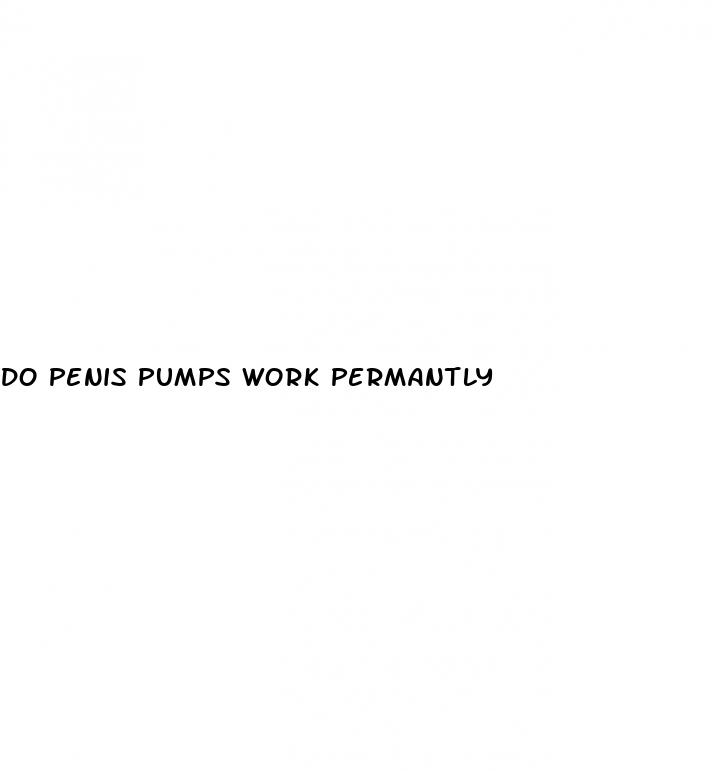 do penis pumps work permantly