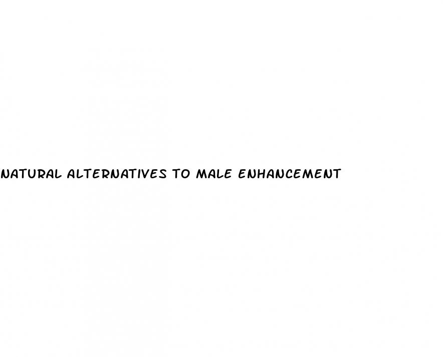 natural alternatives to male enhancement