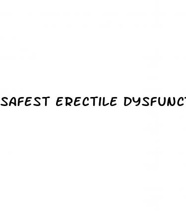 safest erectile dysfunction medicine