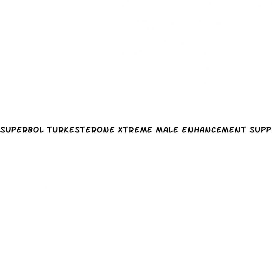 superbol turkesterone xtreme male enhancement supplements testosterone booster