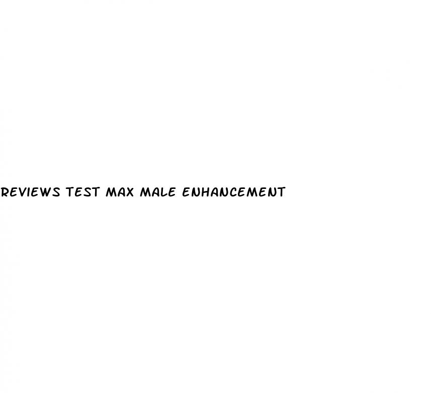 reviews test max male enhancement