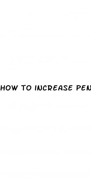 how to increase penis size quick