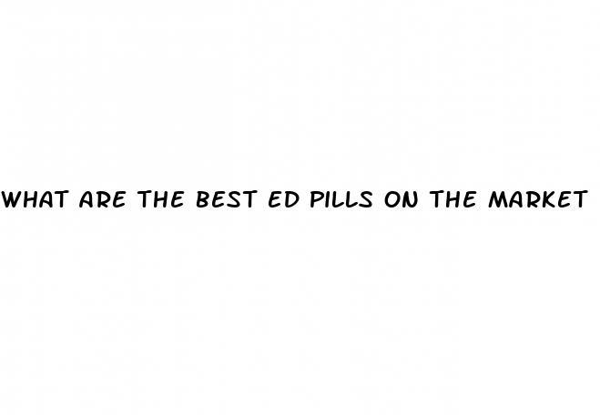 what are the best ed pills on the market