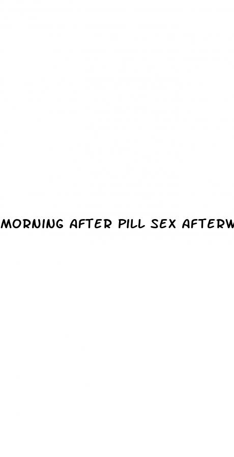 morning after pill sex afterwards