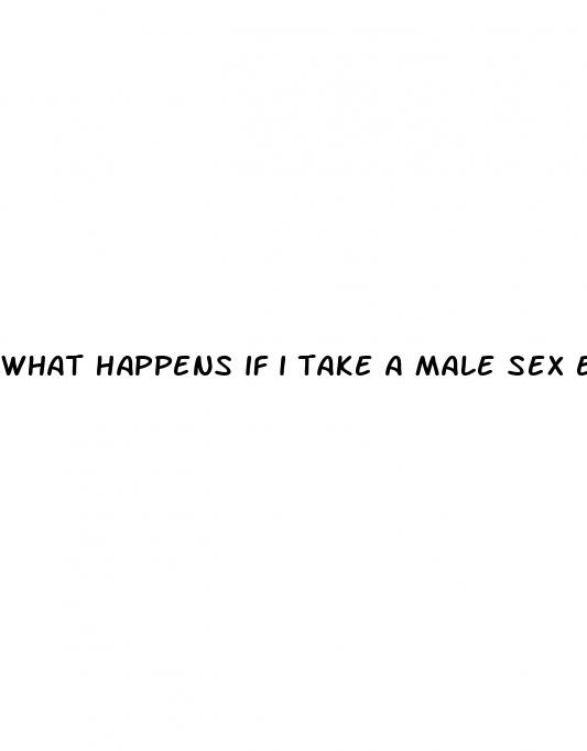 what happens if i take a male sex enhancement pills