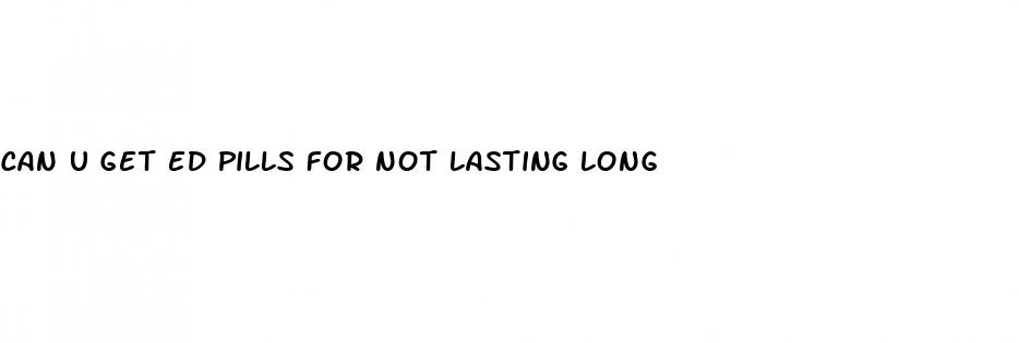 can u get ed pills for not lasting long