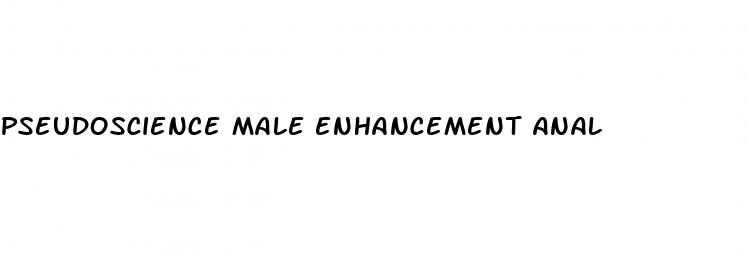 pseudoscience male enhancement anal