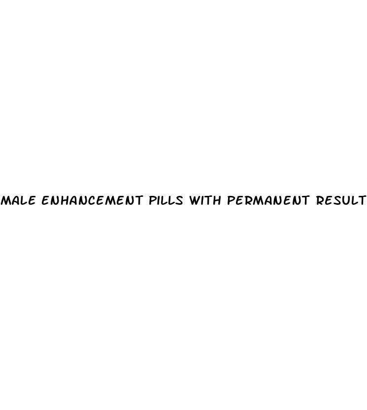 male enhancement pills with permanent results