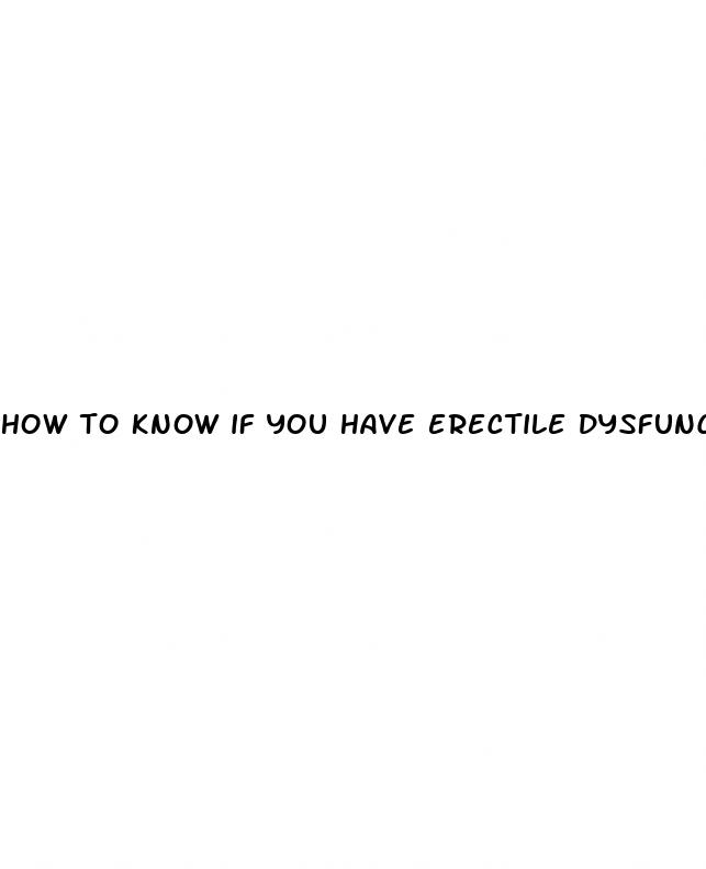 how to know if you have erectile dysfunction reddit