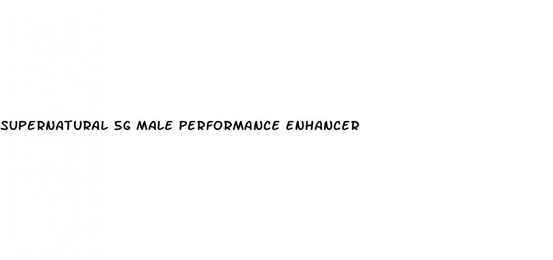 supernatural 5g male performance enhancer