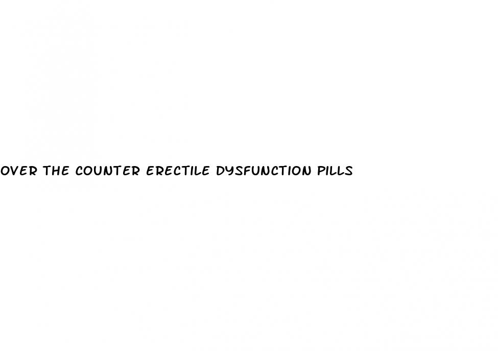 over the counter erectile dysfunction pills