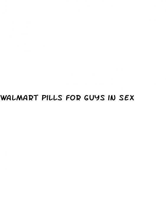 walmart pills for guys in sex